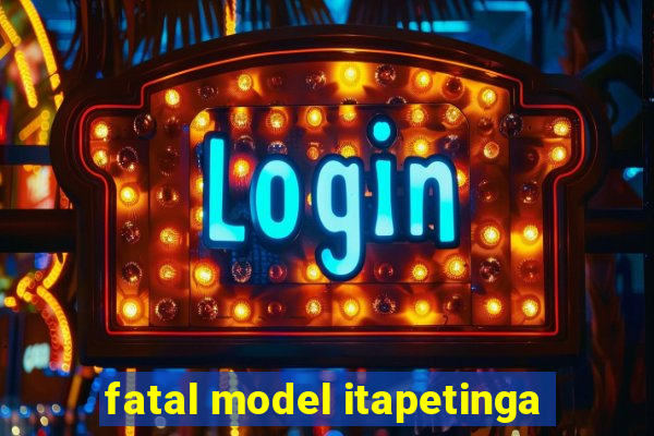 fatal model itapetinga